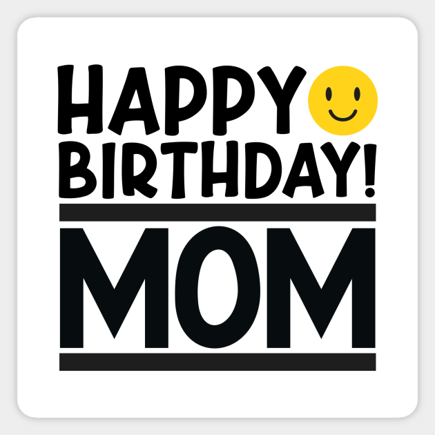 Happy Birthday Mom Happy Birthday Mom Sticker TeePublic